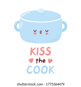 Cute cooking pot character. Kiss the cook card. Isolated on white background. Vector cartoon character hand drawn style illustration