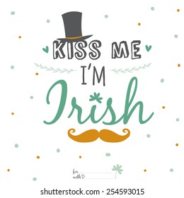 Cute and cool typographic style poster for St. Patrick's Day with message kiss me, i am Irish