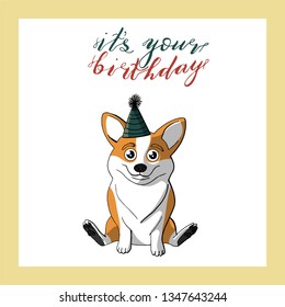 cute corgi dog in cone birthday hat. hand lettering its your birthday. holiday greeting card template. isolated on white background. stock vector illustration.