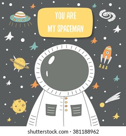 Cute cosmic doodle card, brochure with stars, rocket, moon, comet, meteor, galaxy, spaceman, planet saturn and alien ship. You are my spaceman romantic postcard about love, feelings