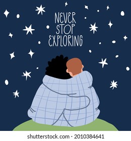 Cute couple on a night outdoor romantic date. Young woman and man hug and look at the stars. Never stop exploring hand lettering. Vector cartoon style illustration.