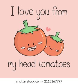 Cute couple of red tomatoes with quote "I love you from my head tomatoes" and pink heart on pastel pink background. Fruit and Food pun for prints designed in love concept