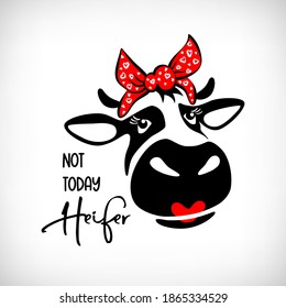 Cute cow, red lips with bandana on white. Funny Heifer with red kerchief with hearts. Lettering Not Today Heifer. Humor card, t shirt composition, hand drawn style print. Vector illustration.