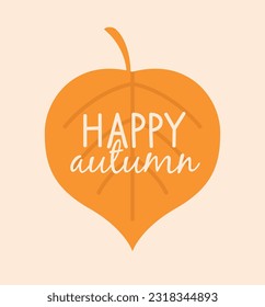 Cute and cozy clipart with orange leaf with text "Happy Autumn". Hand drawn of autumn badge, label, sticker. Modern illustrations in flat minimal style. Hello autumn concept.