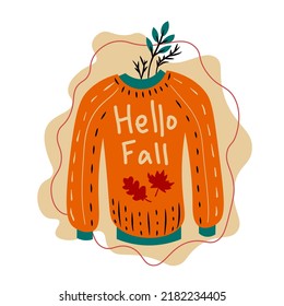 Cute cozy hand drawn fall sweater with lettering. Cheerful autumn pullover with twigs, foliage and text in doodle style. Seasonal celebration greeting card cartoon garment concept design