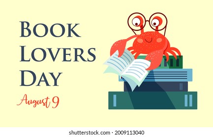 A cute crab with glasses sits on a stack of books and reads a book. Inscription - book lovers day. August 9. Poster, banner