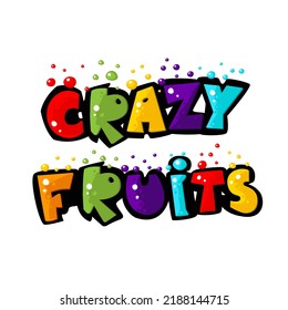 Cute crazy fruit banner. Cartoon text for your food design. Healthy food concept. Vegan, vegetarian and diet, sport food. Smoothies and juices, jams.