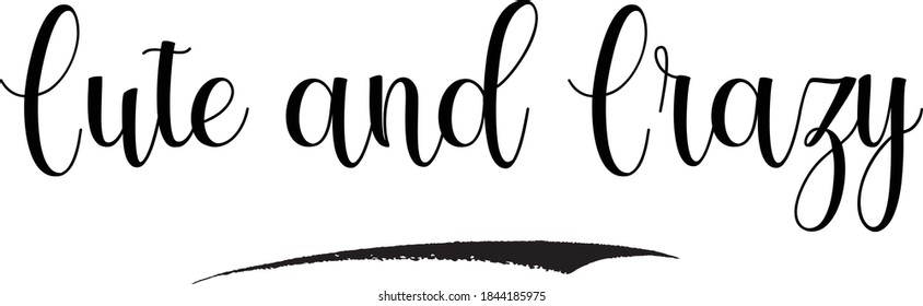 Cute and Crazy Hand Written Typography word modern 
Calligraphy Text