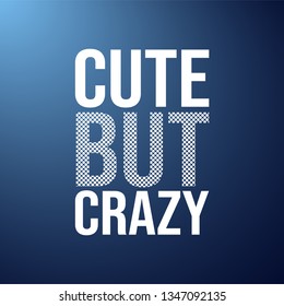 cute but crazy. Love quote with modern background vector illustration
