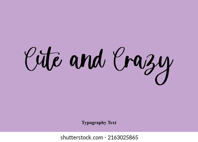 Cute and Crazy Text Phrase Vector Quote