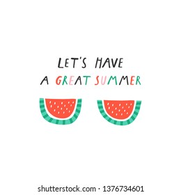 Cute creative card template with watermelon. Vector illustration. Hand drawn card for holidays, party invitations, scrapbook, posters, t-shirts. Handwriting lettering quote – Let’s have a great summer