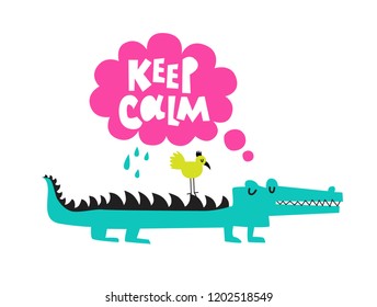 Cute Crocodile and bird illustration in cartoon style and Keep calm quote. Design for postcard, poster, nursery. Motivational poster design