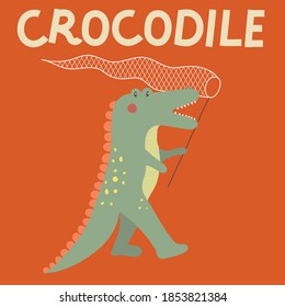 Cute  crocodile with a butterfly net with lettering - crocodile . Childish print in naive style for nursery, children's clothes and etc
