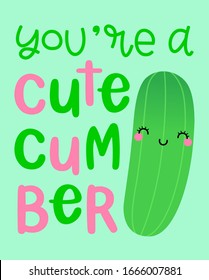 Cute cucumber with pun quote "You're a cutecumber" design for greeting card.