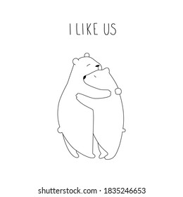 Cute cuddling bears with lettering I like us. Bears hugging vector illustration isolated on white background. Holiday greeting card for Valentine's day.