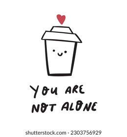 Una taza de café y una frase muy bonitas - no estás solo. Dibujo dibujado a mano del vector de contorno.