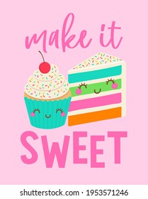 Cute cupcake and cake illustration with quotes “Make it sweet” for greeting card, postcard, poster or banner.

