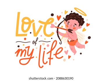 Cute cupid angel and lettering composition for St. Valentines day card. Cherub with heart arrow and calligraphy love phrase for 14 February. Flat vector illustration isolated on white background