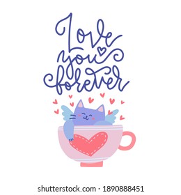 Cute cupid cat lying in a tea cup with a heart on it. Valentine's Day greeting card. Vector flat illustration with text - Love you forever
