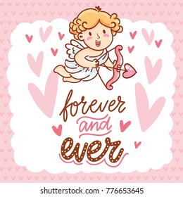 Cute Cupid Character with lettering calligraphy text on romantic pink background with hearts. Forever and ever. Hand drawn Valentine Day illustration in cartoon style for greeting card