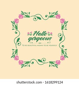Cute Decor of leaf and floral frame, for modern hello gorgeous card design. Vector