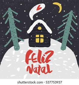 Cute Decorative greeting card with house and trees on the hill. Trendy childish style xmas poster. Colorful textured vector illustration with handwritten lettering. Merry Christmas in portuguese