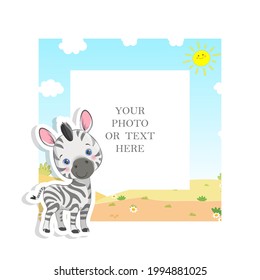 Cute decorative template frame with cartoon Zebra. May be use for kid picture or photo, card and memories. Vector illustration EPS 10.