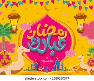 Cute desert scenery with mosque and camels, Ramadan mubarak calligraphy means happy holiday