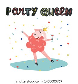 Cute design for cards, banners and other print. Cute pink sheep with cocktail dances against the background of confetti. Hand drawn lettering phrase - Party Queen. Isolated vector illustration.