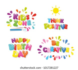 Cute design for children. Kids zone, happy birthday, think positive, be creative. Cartoon colorful letters. Vector.