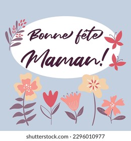 Cute design of greeting card for Mother's day in french language. Vector illustration with hand drawn flowers in pastel colors. Bonne fete maman.