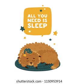 Cute  design with a sleeping cartoon dog in in a star cap. The poster design is "All you need is sleep" with cheerful doggy. Print with a funny character puppy face and star decoration. Vector