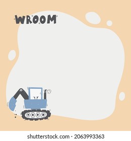 Cute digger with a blot frame in simple cartoon hand-drawn style. Template for your text or photo. Ideal for cards, invitations, party, kindergarten, preschool and children.