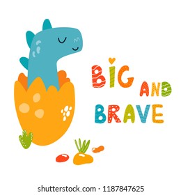 Cute dino in the egg. Big and brave text. Suitable for greeting cards, prints