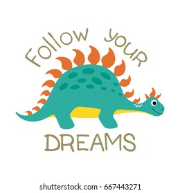 Cute dino illustration. Follow your dreams.