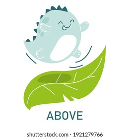 Cute dinosaur above the leaf, learning preposition vector isolated. Preschool education, study position of the object. Funny dino jumping on green plant.