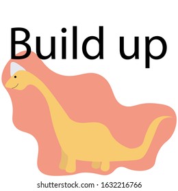 Cute dinosaur in abstraction with the inscription "Build up" isolated on a white background. Jurassic animal. Stock vector illustration for decoration and design, postcards, web pages, fabrics, poster
