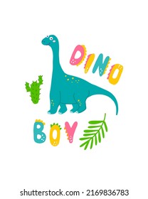 Cute dinosaur baby print. Brachiosaurus in flat hand drawn style with hand lettered Dino Boy. Design for the design of postcards, posters, invitations and textiles.