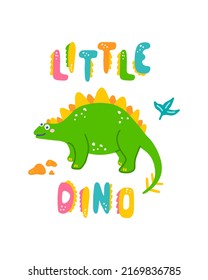 Cute dinosaur baby print. Stegosaurus in flat hand drawn style with hand lettered Little Dino. Design for the design of postcards, posters, invitations and textiles.