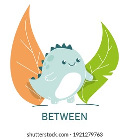 Cute dinosaur between the leaves, learning preposition vector isolated. Preschool education, study position of the object. Funny dino standing between plants.