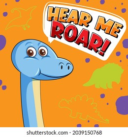 Cute dinosaur character with font design for word Hear Me Roar illustration