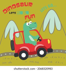 cute dinosaur driving a car go to forest funny animal cartoon. Creative vector childish background for fabric, textile, nursery wallpaper, poster, card, brochure. and other decoration.