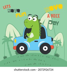 cute dinosaur driving a car go to forest funny animal cartoon. Creative vector childish background for fabric, textile, nursery wallpaper, poster, card, brochure. and other decoration.