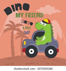 cute dinosaur driving a car go to forest funny animal cartoon. Creative vector childish background for fabric, textile, nursery wallpaper, poster, card, brochure. and other decoration.