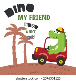 cute dinosaur driving a car go to forest funny animal cartoon. Creative vector childish background for fabric, textile, nursery wallpaper, poster, card, brochure. and other decoration.