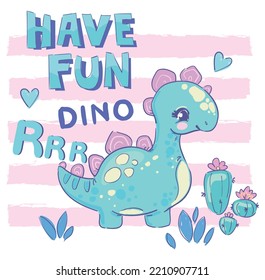 Cute Dinosaur girl hand drawn little summer baby print handwritten phrase Have Fun Vector Illustration