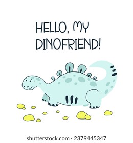 Cute Dinosaur hand drawn summer typographic vector illustration. Hello, my Dino friend quote. Perfect for kids t-shirt print, children fashion wear, wall art posters. Vector illustration