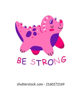 Cute dinosaur with the inscription be strong in cartoon style. Children's print with a stegosaurus. Vector illustration.