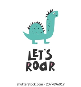 Cute dinosaur with lettering . Roar- slogan graphic with funny dinosaur cartoons. Vector funny lettering quote with dino hand drawn illustration for greeting card, print, stickers, posters design.