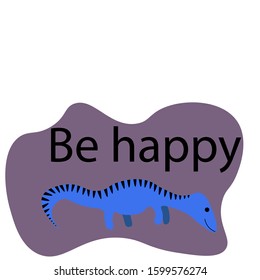 Cute dinosaur on an abstraction background with the inscription "Be happy" isolated. Flat style. Stock vector illustration for decor and design, children's books, coloring books, cards, posters